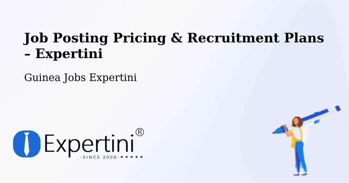 Job Posting Pricing & Recruitment Plans – Gaoual - Gaoual, Guinea Jobs Expertini